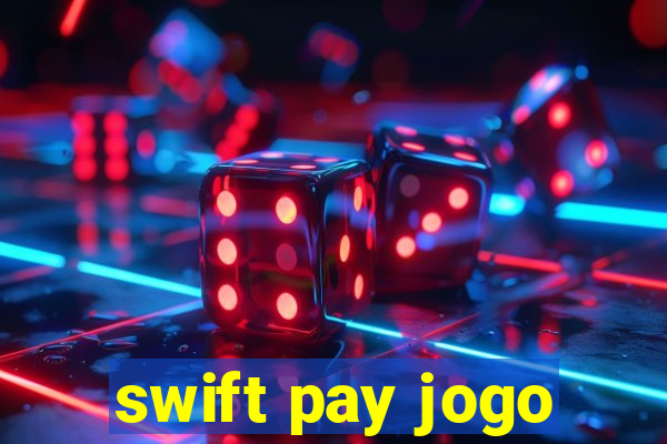 swift pay jogo